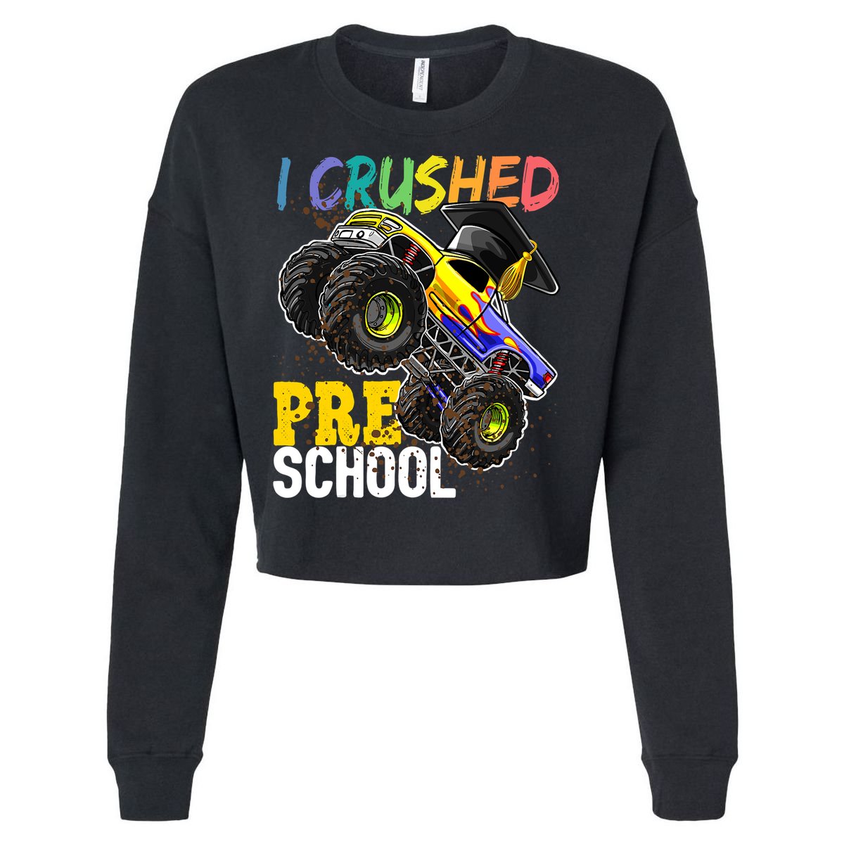 I Crushed Preschool Monster Truck Graduation Cap Gift Boys Cropped Pullover Crew