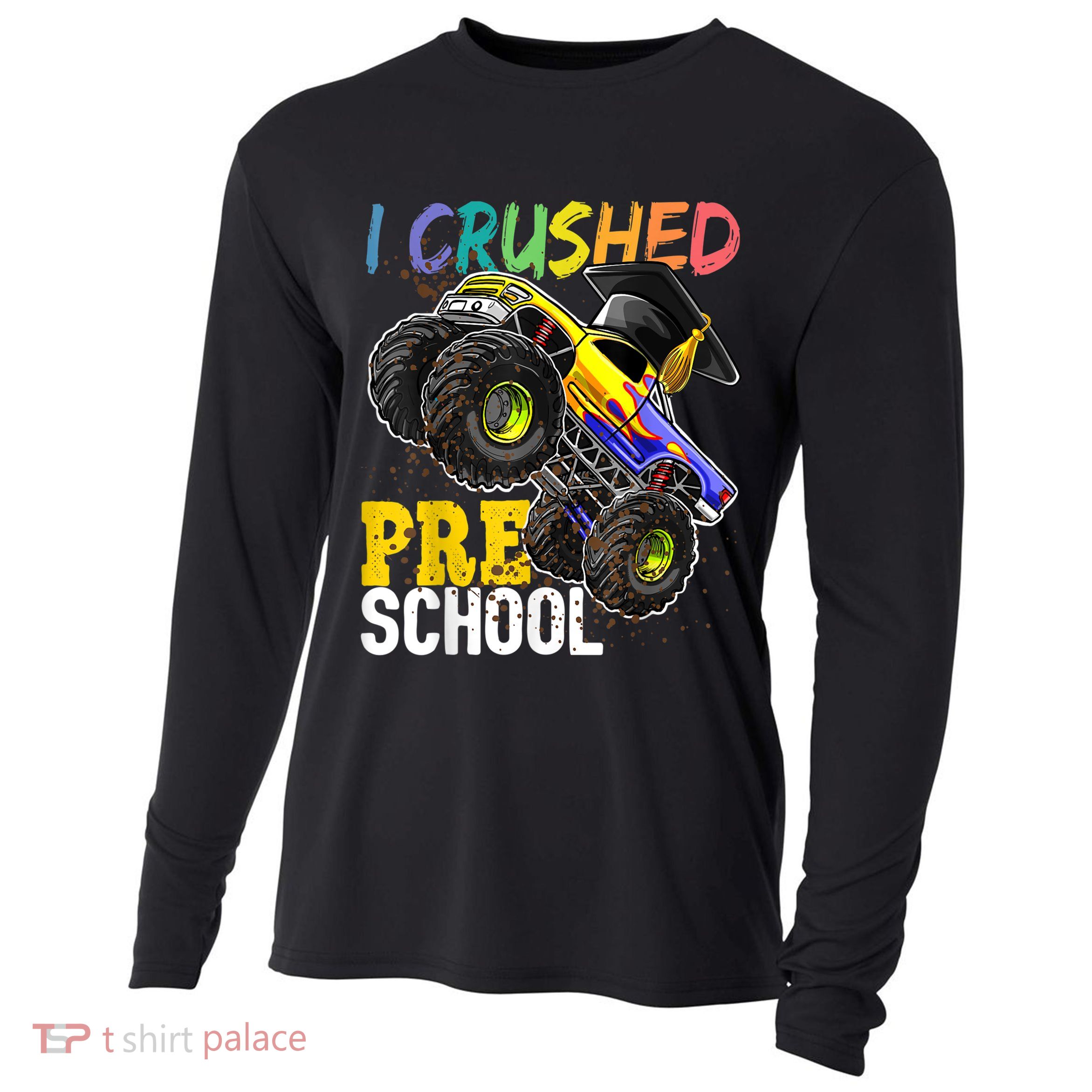 I Crushed Preschool Monster Truck Graduation Cap Gift Boys Cooling Performance Long Sleeve Crew