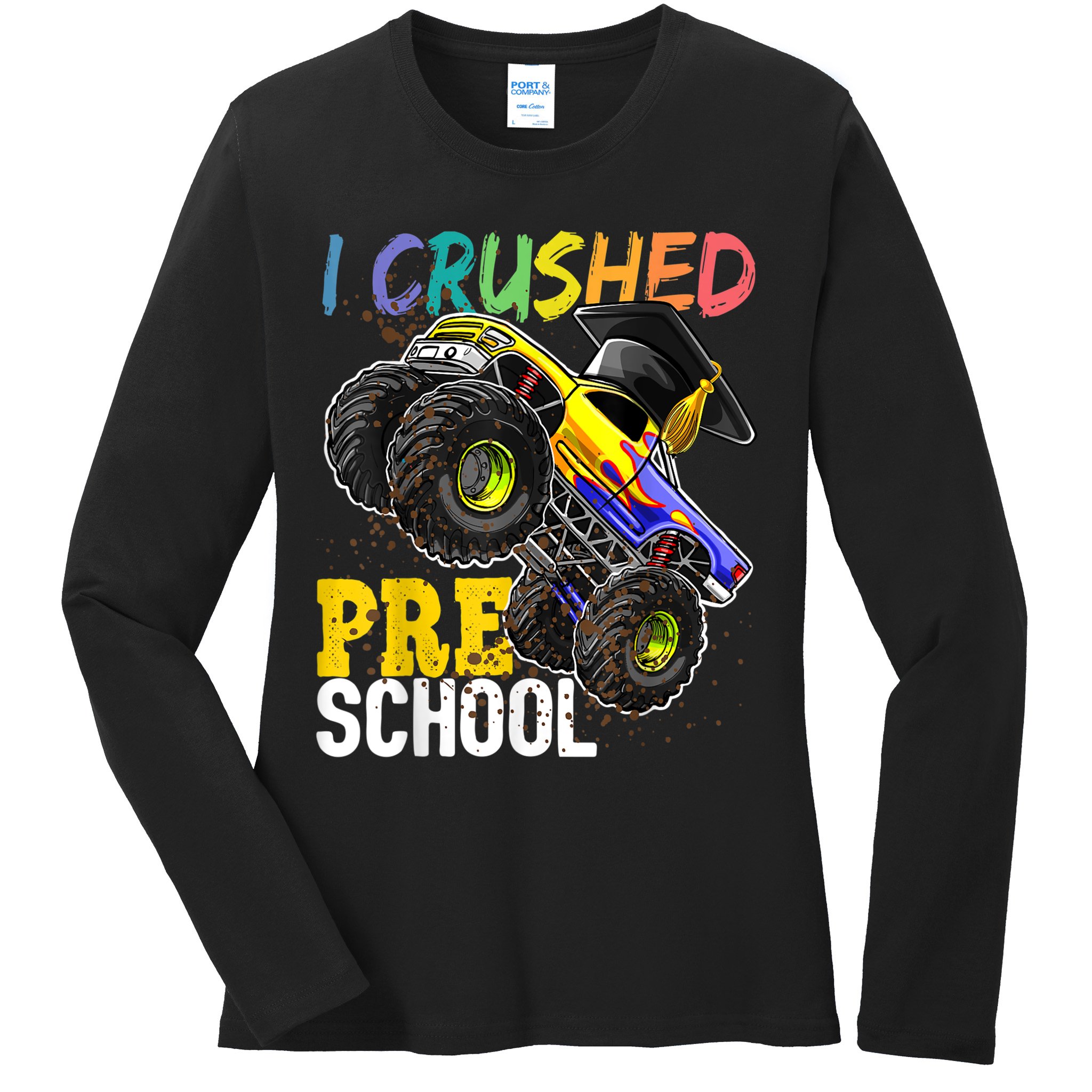 I Crushed Preschool Monster Truck Graduation Cap Gift Boys Ladies Long Sleeve Shirt