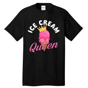 Ice Cream Queen Ice Cream Lover Gelato Sweet Tooth Tall T-Shirt