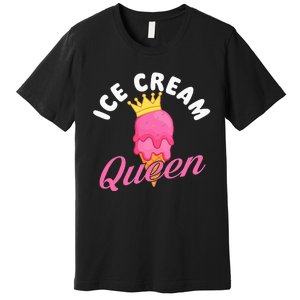 Ice Cream Queen Ice Cream Lover Gelato Sweet Tooth Premium T-Shirt