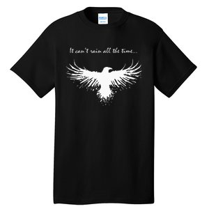 It CanT Rain All The Time Tall T-Shirt