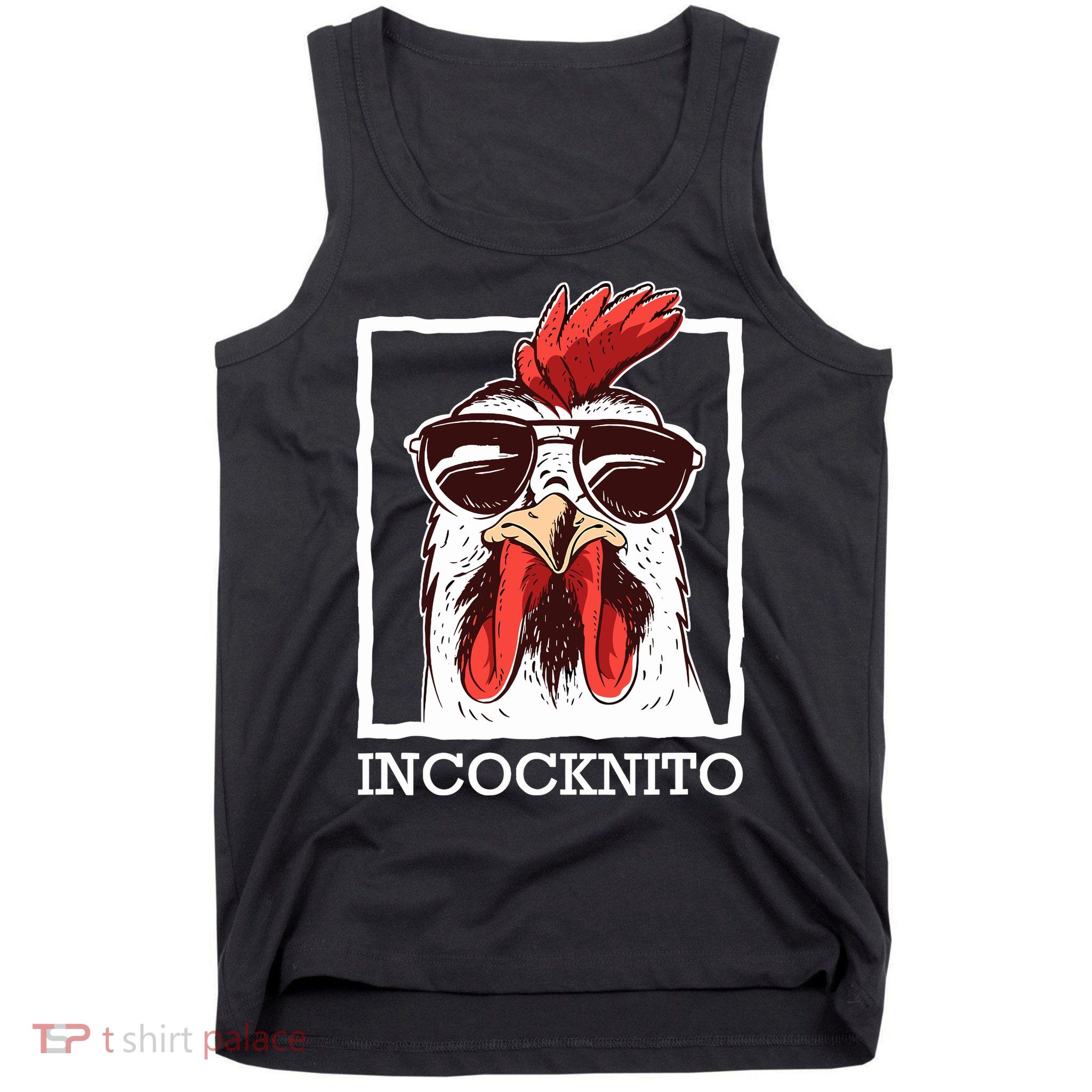 Incocknito Cock Rooster Wearing Sunglasses Chicken Lover Tank Top