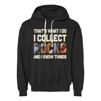 I Collect Rocks And I Know Things Geology Geologist Geode Garment-Dyed Fleece Hoodie