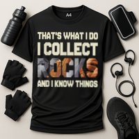 I Collect Rocks And I Know Things Geology Geologist Geode Performance Shirt