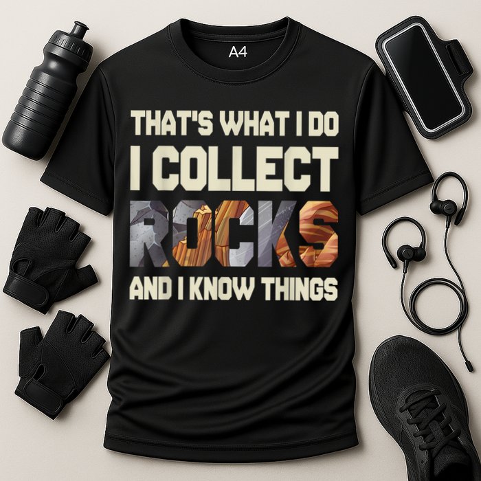 I Collect Rocks And I Know Things Geology Geologist Geode Performance Shirt