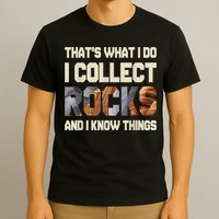 I Collect Rocks And I Know Things Geology Geologist Geode T-Shirt