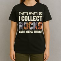 I Collect Rocks And I Know Things Geology Geologist Geode T-Shirt