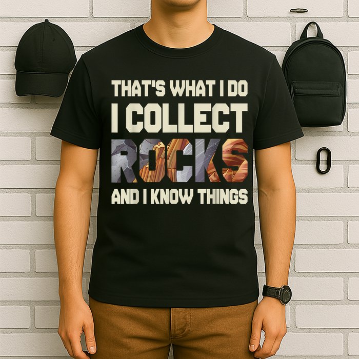I Collect Rocks And I Know Things Geology Geologist Geode T-Shirt