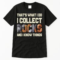 I Collect Rocks And I Know Things Geology Geologist Geode Tall T-Shirt