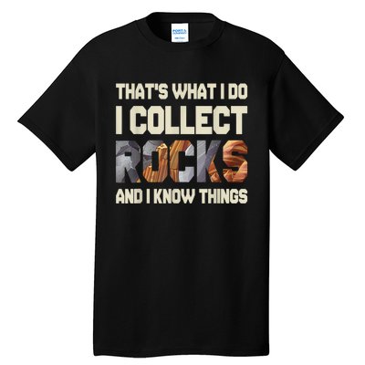 I Collect Rocks And I Know Things Geology Geologist Geode Tall T-Shirt