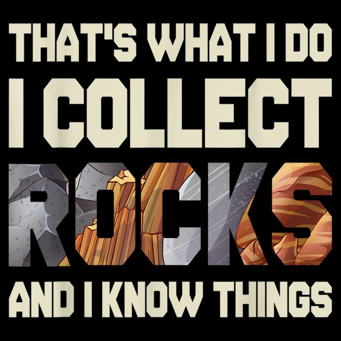 I Collect Rocks And I Know Things Geology Geologist Geode Tall T-Shirt
