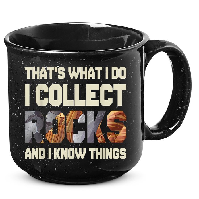 I Collect Rocks And I Know Things Geology Geologist Geode 15oz Campfire Ceramic Mug
