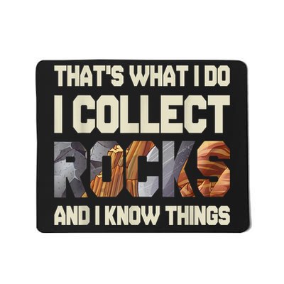 I Collect Rocks And I Know Things Geology Geologist Geode Mousepad