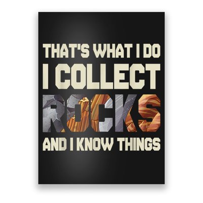 I Collect Rocks And I Know Things Geology Geologist Geode Poster
