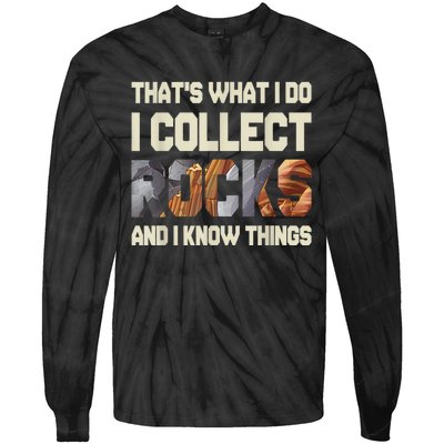 I Collect Rocks And I Know Things Geology Geologist Geode Tie-Dye Long Sleeve Shirt