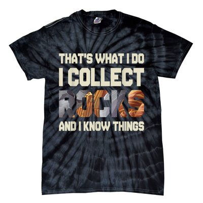 I Collect Rocks And I Know Things Geology Geologist Geode Tie-Dye T-Shirt