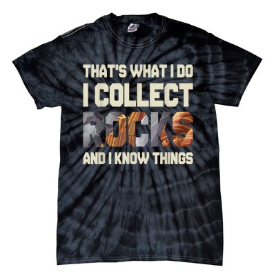 I Collect Rocks And I Know Things Geology Geologist Geode Tie-Dye T-Shirt