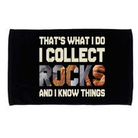I Collect Rocks And I Know Things Geology Geologist Geode Microfiber Hand Towel