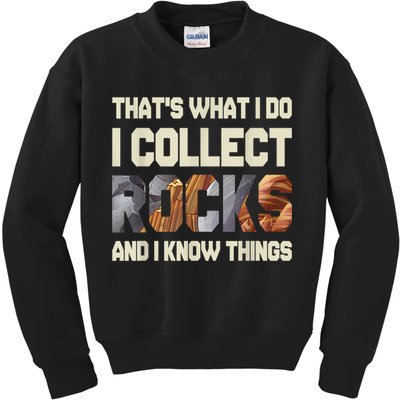 I Collect Rocks And I Know Things Geology Geologist Geode Kids Sweatshirt