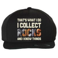 I Collect Rocks And I Know Things Geology Geologist Geode Wool Snapback Cap