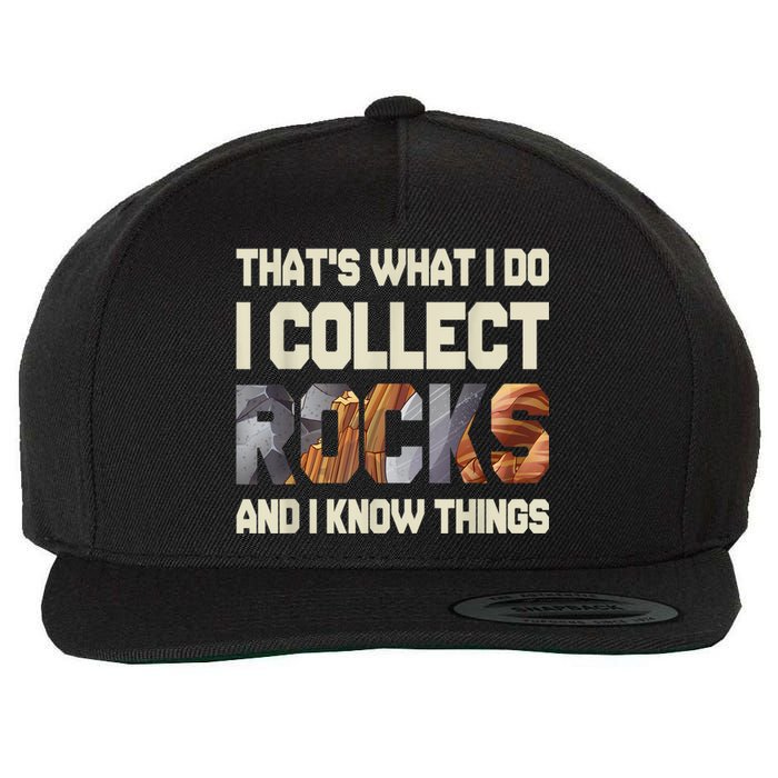 I Collect Rocks And I Know Things Geology Geologist Geode Wool Snapback Cap