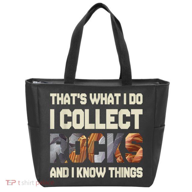 I Collect Rocks And I Know Things Geology Geologist Geode Zip Tote Bag