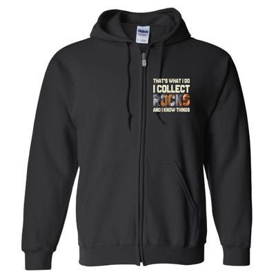 I Collect Rocks And I Know Things Geology Geologist Geode Full Zip Hoodie