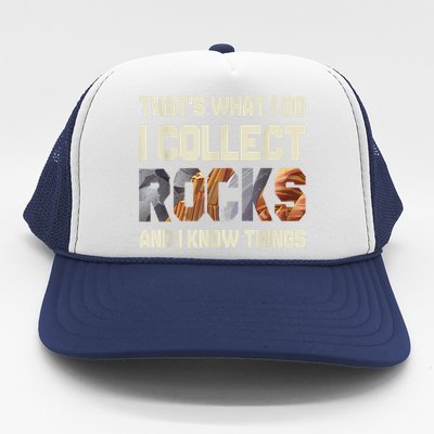 I Collect Rocks And I Know Things Geology Geologist Geode Trucker Hat