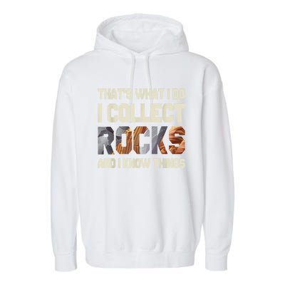 I Collect Rocks And I Know Things Geology Geologist Geode Garment-Dyed Fleece Hoodie