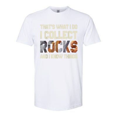 I Collect Rocks And I Know Things Geology Geologist Geode Softstyle CVC T-Shirt