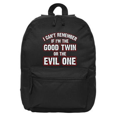 I CanT Remember If IM The Good Twin Or The Evil 16 in Basic Backpack