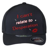 I Can’T Relate To Desperation Sabrina First Name Flexfit Unipanel Trucker Cap