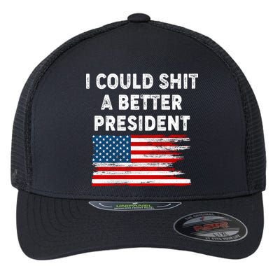 I Could Shit A Better President Distressed USA American Flag Flexfit Unipanel Trucker Cap