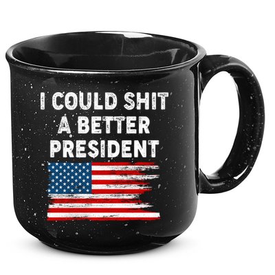 I Could Shit A Better President Distressed USA American Flag 15oz Campfire Ceramic Mug