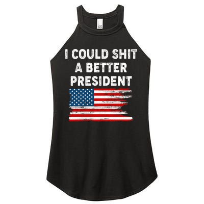 I Could Shit A Better President Distressed USA American Flag Women's Perfect Tri Rocker Tank