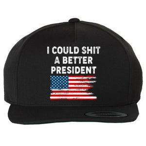 I Could Shit A Better President Distressed USA American Flag Wool Snapback Cap