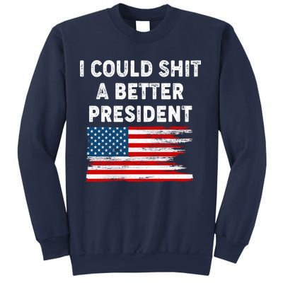 I Could Shit A Better President Distressed USA American Flag Sweatshirt