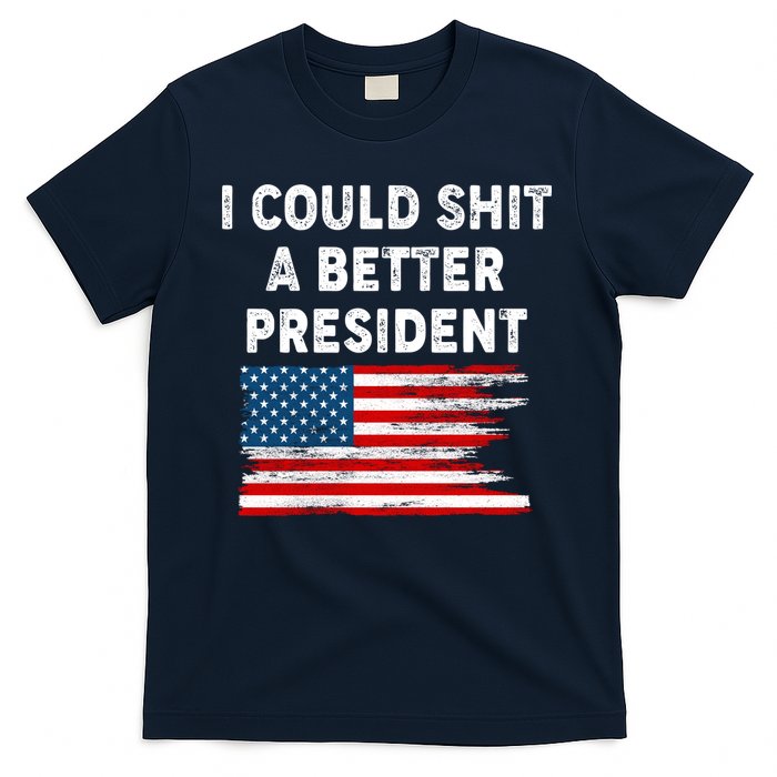 I Could Shit A Better President Distressed USA American Flag T-Shirt