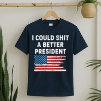 I Could Shit A Better President Distressed USA American Flag T-Shirt