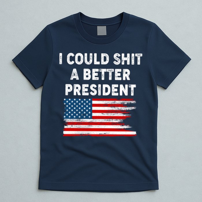 I Could Shit A Better President Distressed USA American Flag T-Shirt