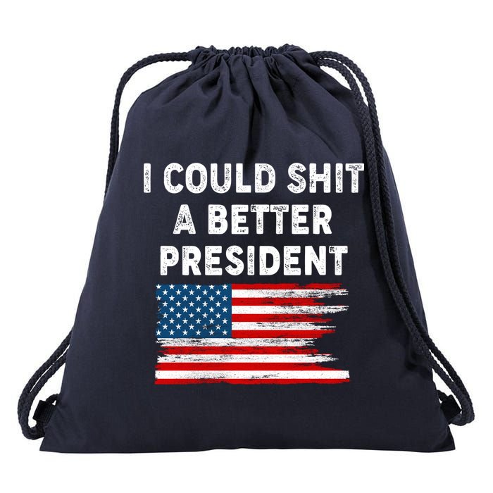 I Could Shit A Better President Distressed USA American Flag Drawstring Bag