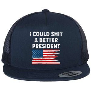 I Could Shit A Better President Distressed USA American Flag Flat Bill Trucker Hat