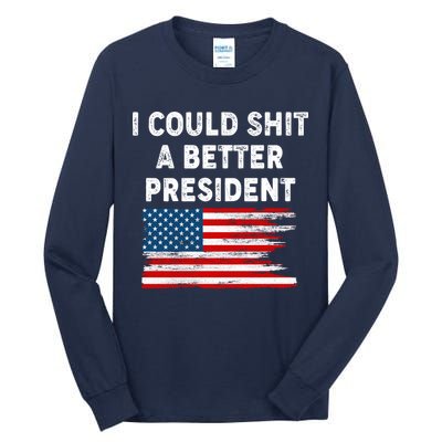 I Could Shit A Better President Distressed USA American Flag Tall Long Sleeve T-Shirt