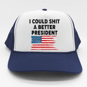 I Could Shit A Better President Distressed USA American Flag Trucker Hat