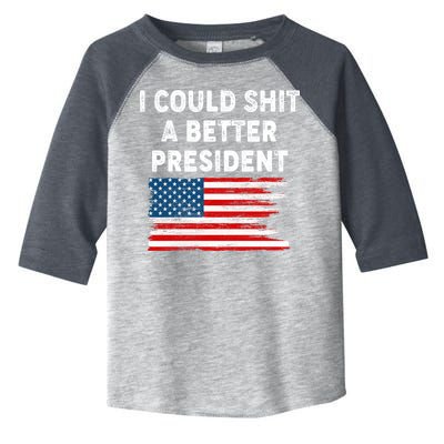 I Could Shit A Better President Distressed USA American Flag Toddler Fine Jersey T-Shirt