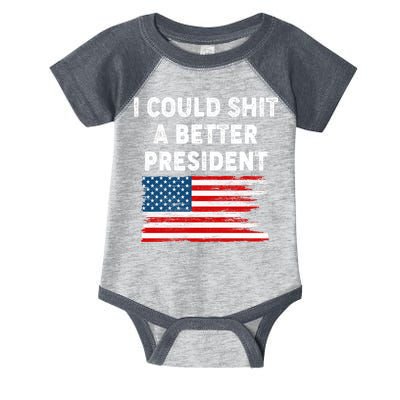 I Could Shit A Better President Distressed USA American Flag Infant Baby Jersey Bodysuit