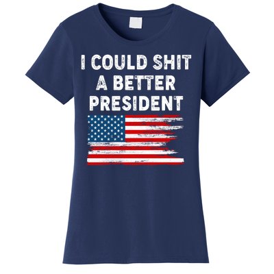 I Could Shit A Better President Distressed USA American Flag Women's T-Shirt