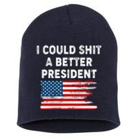 I Could Shit A Better President Distressed USA American Flag Short Acrylic Beanie