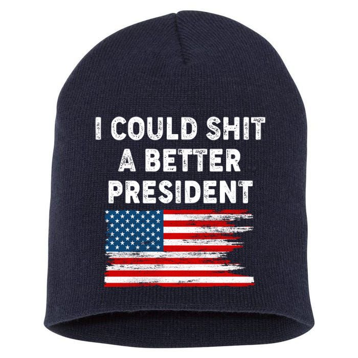 I Could Shit A Better President Distressed USA American Flag Short Acrylic Beanie